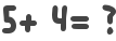 5+ 4= ?