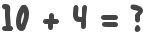 10 + 4 = ?