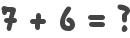 7 + 6 = ?